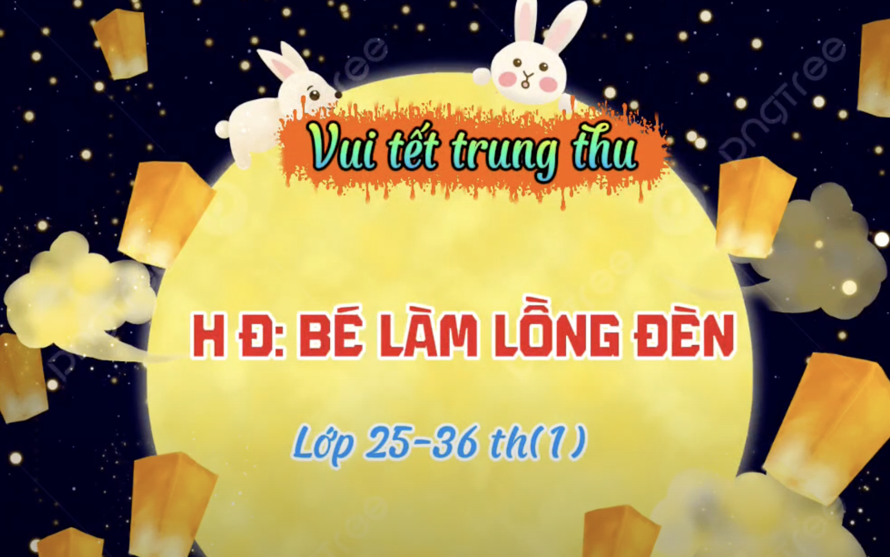 Trung Thu 2025 - Nhà Trẻ 25-36th của chúng ta trổ tài làm lồng đèn